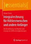 Integralrechnung für Höhlenmenschen und andere Anfänger