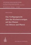 Das Verfügungsrecht über das Kirchenvermögen auf den Ebenen von Diözese und Pfarrei