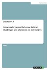 Crime and Criminal Behavior. Ethical Challenges and Questions on the Subject