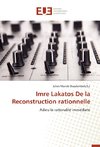 Imre Lakatos De la Reconstruction rationnelle