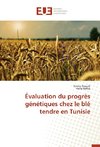 Évaluation du progrès génétiques chez le blé tendre en Tunisie