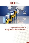 La programmation budgétaire pluriannuelle