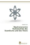 Neutronenarme Radionuklide des Scandiums und des Titans