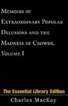 Memoirs of Extraordinary Popular Delusions and the Madness of Crowds, Volume 1