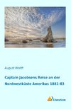 Captain Jacobsens Reise an der Nordwestküste Amerikas 1881-83