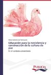 Educación para la noviolencia y construcción de la cultura de paz