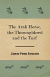 The Arab Horse, the Thoroughbred and the Turf