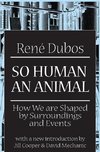 Dubos, R: So Human an Animal