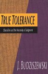 Budziszewski, J: True Tolerance