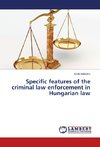 Specific features of the criminal law enforcement in Hungarian law