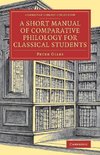 A Short Manual of Comparative Philology for Classical Students