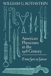 Rothstein, W: American Physicians in the Nineteenth Century