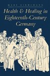 Lindemann, M: Health and Healing in Eighteenth-Century Germa