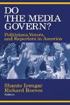 Iyengar, S: Do the Media Govern?