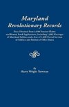 Maryland Revolutionary Records. Data obtained from 3,050 pension claims and bounty land applications, including 1,000 marriages of Maryland soldiers and a list of 1,200 proved services of soldiers and patriots of other states