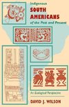 Wilson, D: Indigenous South Americans Of The Past And Presen