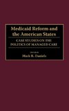 Medicaid Reform and the American States