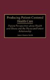 Producing Patient-Centered Health Care