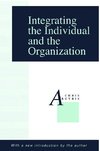 Argyris, C: Integrating the Individual and the Organization