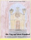 Ein Tag auf dem Friedhof