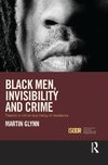 Glynn, M: Black Men, Invisibility and Crime