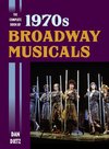 Complete Book of 1970s Broadway Musicals