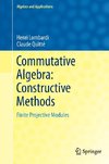 Commutative Algebra: Constructive Methods