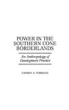 Power in the Southern Cone Borderlands