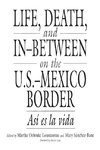 Life, Death, and In-Between on the U.S.-Mexico Border