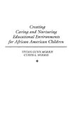 Creating Caring and Nurturing Educational Environments for African American Children