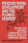 Mexican Rural Development and the Plumed Serpent
