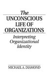 The Unconscious Life of Organizations