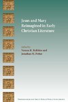 Jesus and Mary Reimagined in Early Christian Literature