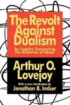 Lovejoy, A: The Revolt Against Dualism