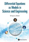 DIFFERENTIAL EQUATIONS AS MODELS IN SCIENCE AND ENGINEERING