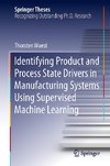 Identifying Product and Process State Drivers in Manufacturing Systems Using Supervised Machine Learning