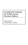 Cost-Benefit Analysis for Public Sector Decision Makers