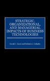 Strategic, Organizational, and Managerial Impacts of Business Technologies