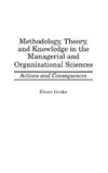 Methodology, Theory, and Knowledge in the Managerial and Organizational Sciences