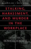 Stalking, Harassment, and Murder in the Workplace