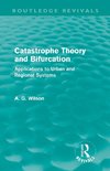 Wilson, A: Catastrophe Theory and Bifurcation (Routledge Rev