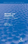 Honderich, T: Morality and Objectivity (Routledge Revivals)