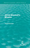 Reisman, D: Alfred Marshall's Mission (Routledge Revivals)