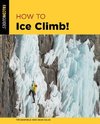 How to Ice Climb!