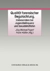 Qualität forensischer Begutachtung, insbesondere bei Jugenddelinquenz und Sexualstraftaten