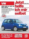 VW Lupo / VW Lupo 3L / Lupo FSI, Seat Arosa ab Modell 1998. Jetzt helfe ich mir selbst