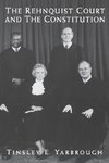 Yarbrough, T: Rehnquist Court and the Constitution