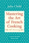 Mastering the Art of French Cooking: Volume 1. 50th Anniversary Edition