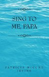 Sing to Me, Papa