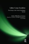 Ivanova, G: Labor Camp Socialism: The Gulag in the Soviet To